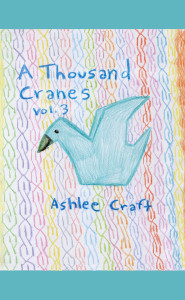 A Thousand Cranes, Volume 3 by Ashlee Craft