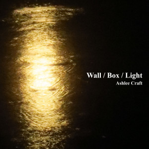 Wall / Box / Light by Ashlee Craft