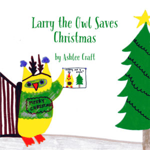 Larry the Owl Saves Christmas by Ashlee Craft
